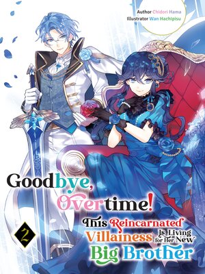 cover image of Goodbye, Overtime! This Reincarnated Villainess Is Living for Her New Big Brother, Volume 2